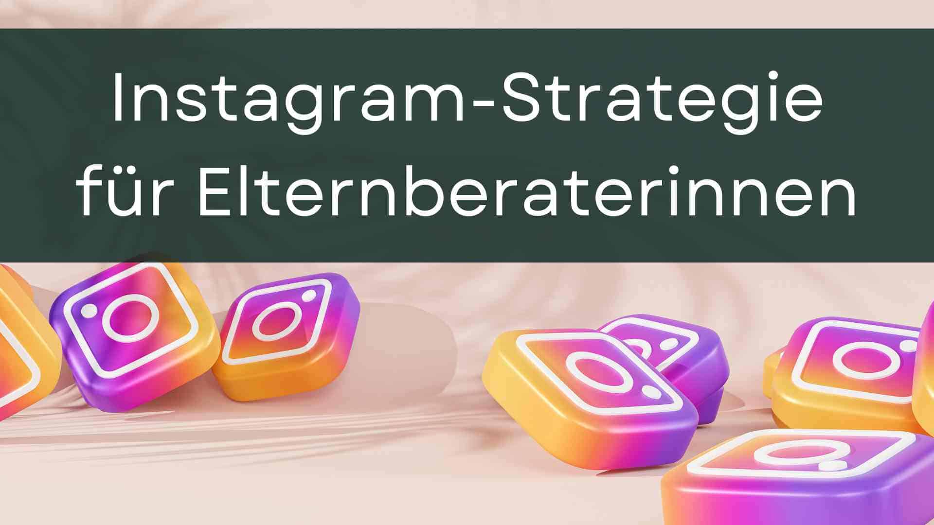 Mehr über den Artikel erfahren Instagram-Strategie für Elternberaterinnen