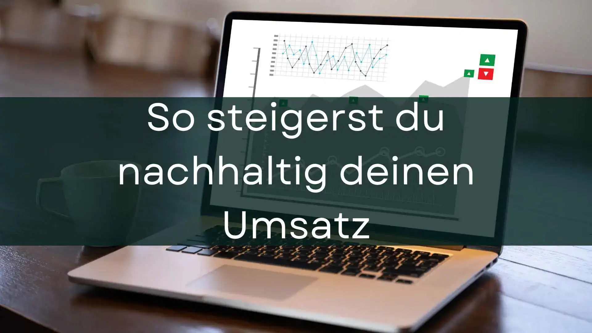 Mehr über den Artikel erfahren So steigerst du nachhaltig deinen Umsatz