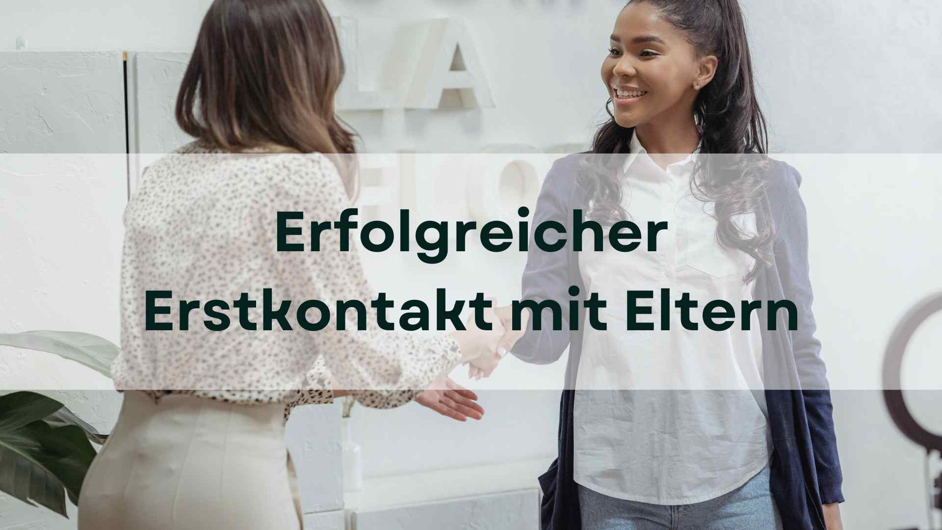 Mehr über den Artikel erfahren Erfolgreicher Erstkontakt mit Eltern
