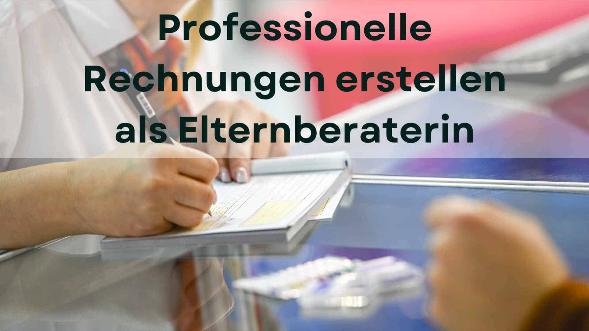 Mehr über den Artikel erfahren Professionelle Rechnungen erstellen als Elternberaterin