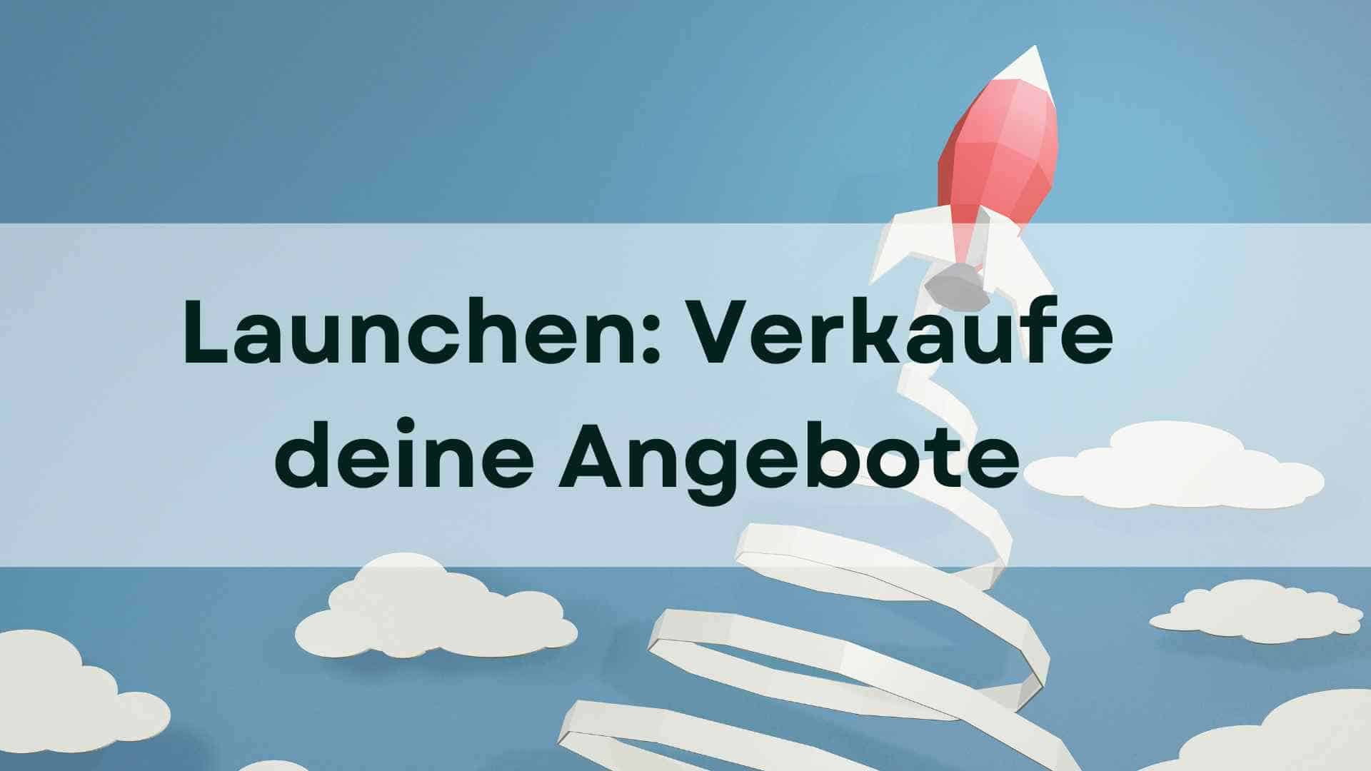 Mehr über den Artikel erfahren Launchen – Verkaufe deine Angebote