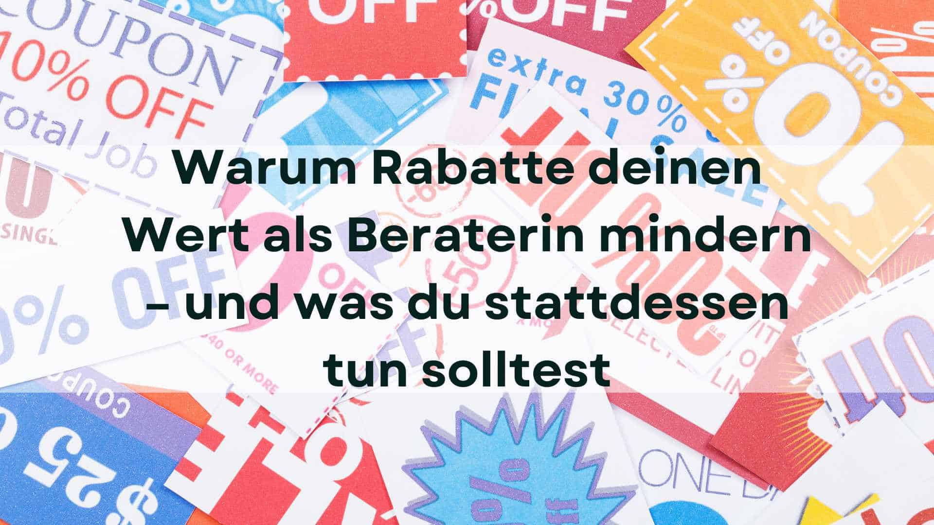 Mehr über den Artikel erfahren Warum Rabatte deinen Wert als Beraterin mindern – und was du stattdessen tun solltest