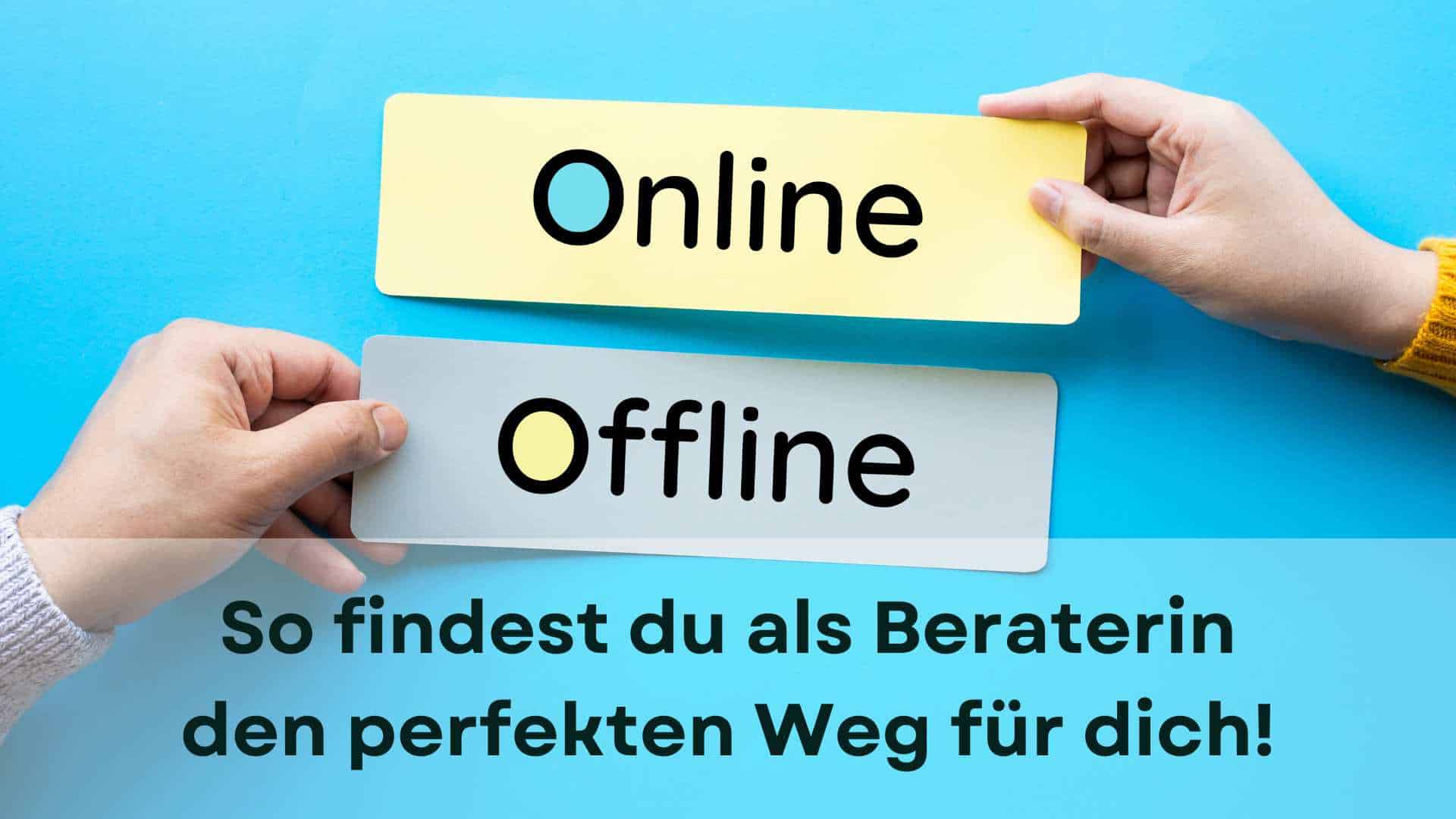 Mehr über den Artikel erfahren Online oder Offline? So findest du als Beraterin den perfekten Weg für dich!