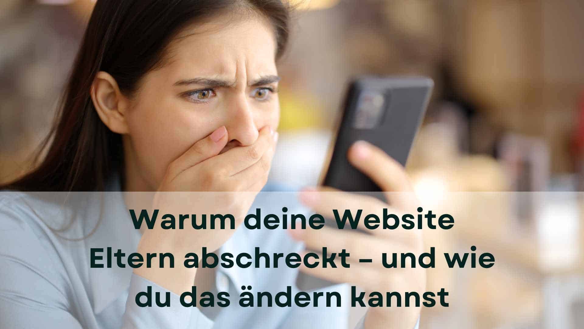Mehr über den Artikel erfahren Warum deine Website Eltern abschreckt – und wie du das ändern kannst