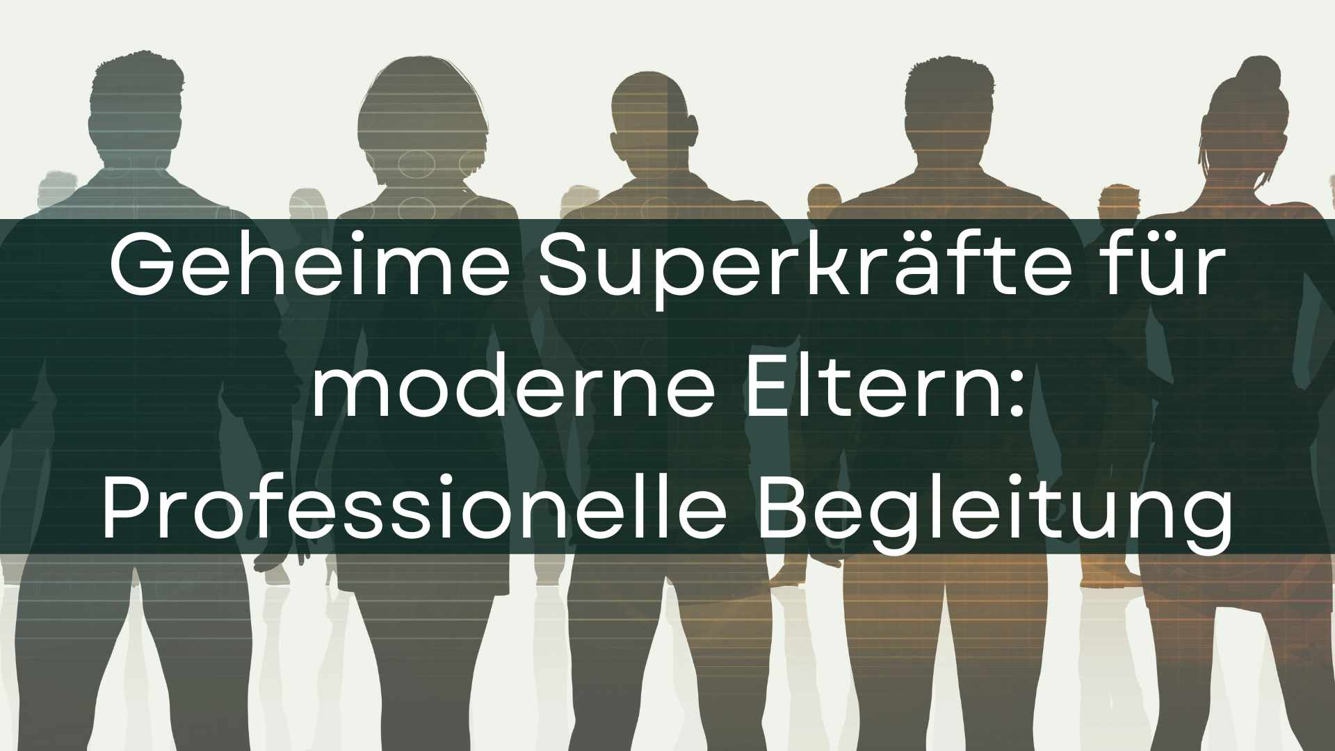 Mehr über den Artikel erfahren Geheime Superkräfte für moderne Eltern: Wie professionelle Begleitung Familie verwandeln kann