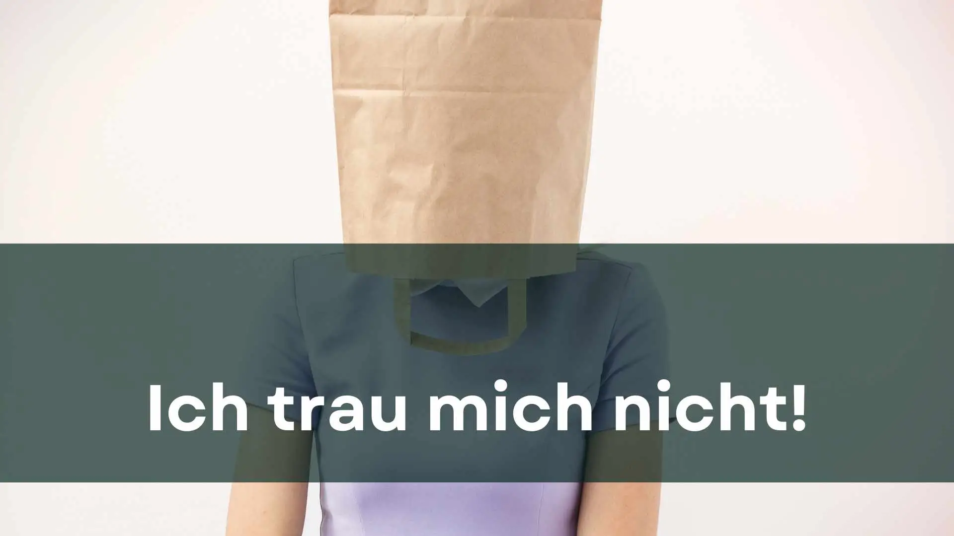 Mehr über den Artikel erfahren Ich trau mich nicht…