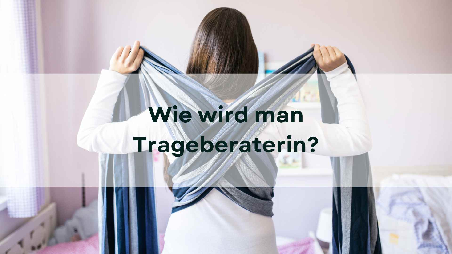 Mehr über den Artikel erfahren Wie wird man Trageberaterin?