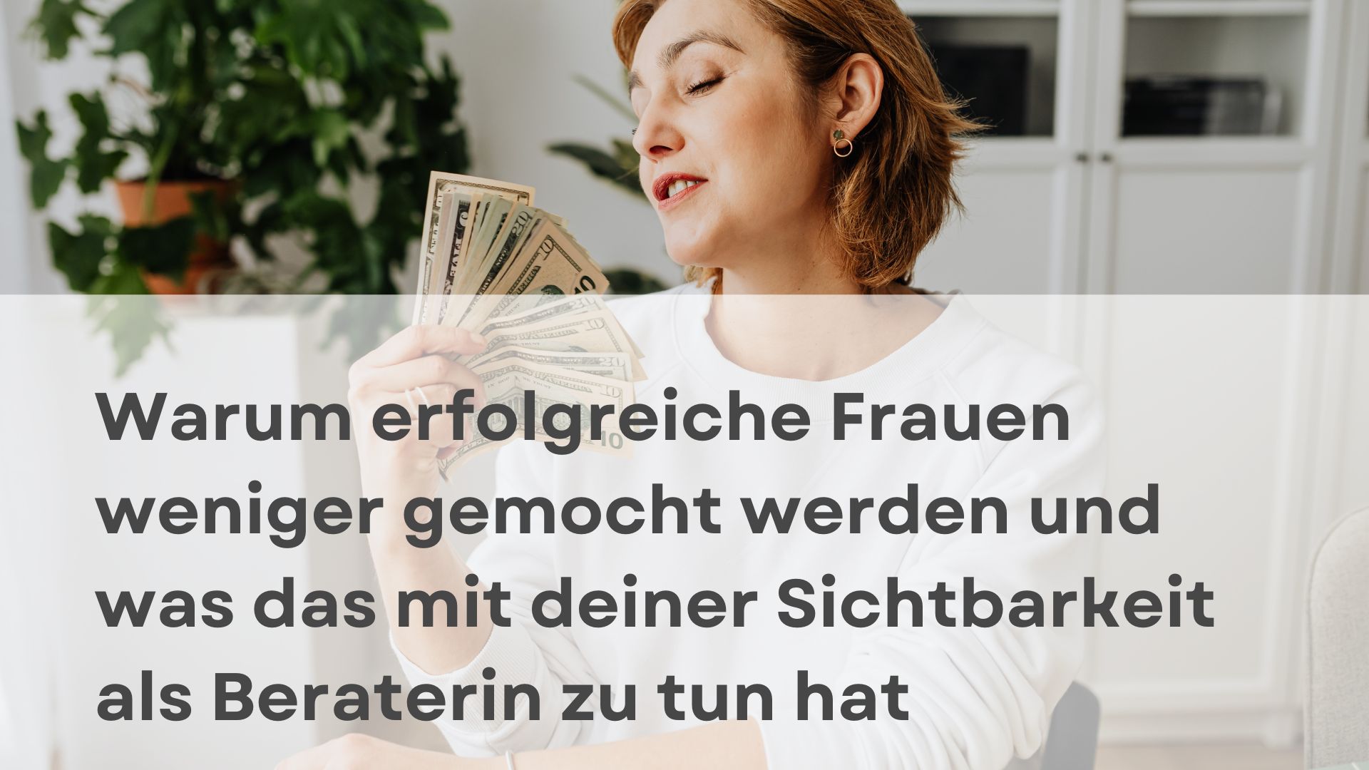 Mehr über den Artikel erfahren Warum erfolgreiche Frauen weniger gemocht werden und was das mit deiner Sichtbarkeit als Beraterin zu tun hat